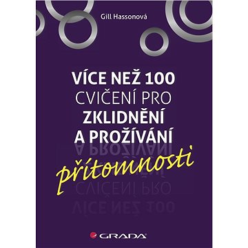 

Více než 100 cvičení pro zklidnění a prožívání přítomnosti