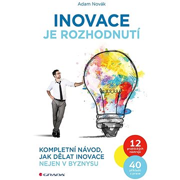 

Inovace je rozhodnutí