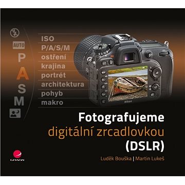 

Fotografujeme digitální zrcadlovkou