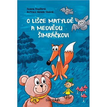 

O lišce Matyldě a medvědu Šimráčkovi