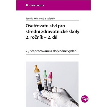

Ošetřovatelství pro střední zdravotnické školy - 2. ročník - 2. díl