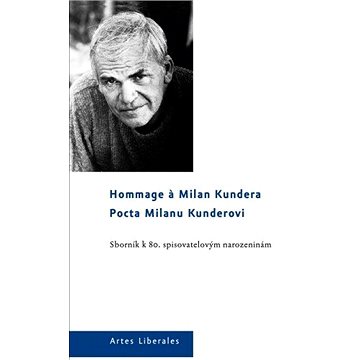 

Pocta Milanu Kunderovi. Sborník k 80. spisovatelovým narozeninám