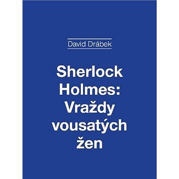 

Sherlock Holmes: Vraždy vousatých žen