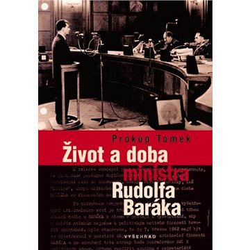 

Život a doba ministra Rudolfa Baráka
