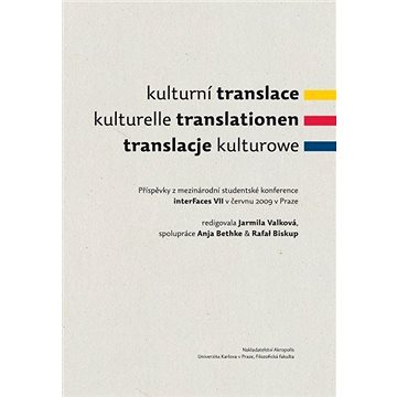 

Kulturní translace / Kulturelle Translationen / Translacje kulturowe / Příspěvky z mezinárodní stude