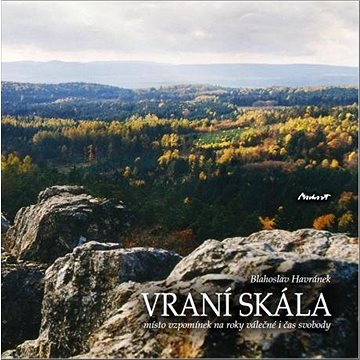 

Vraní skála - místo vzpomínek na roky válečné i čas svobody