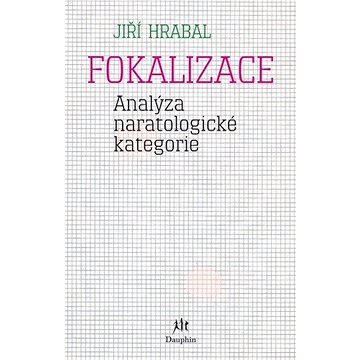 

Fokalizace (Analýza naratologické kategorie)