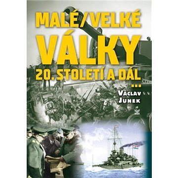 

Malé / velké války - 20. století a dál