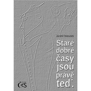 

Staré dobré časy jsou právě teď.