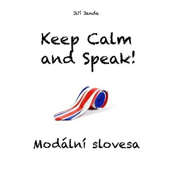 

Keep Calm and Speak! Modální slovesa