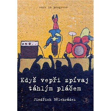 

Když vepři zpívaj táhlým pláčem