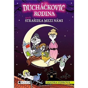 

Ducháčkovic rodina – aneb Strašidla mezi námi