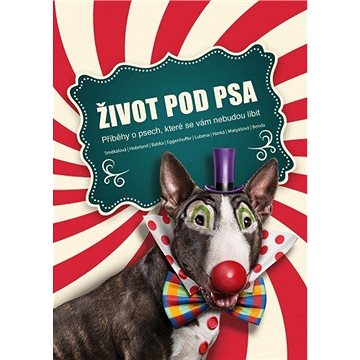 

Život pod psa. Příběhy o psech, které se vám nebudou líbit.