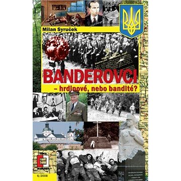 

Banderovci - hrdinové nebo bandité