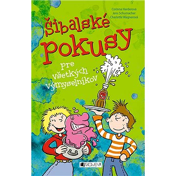 

Šibalské pokusy pre všetkých výmyselníkov
