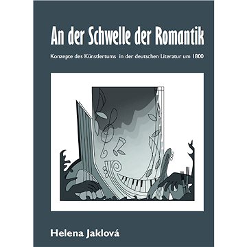 

An der Schwelle der Romantik. Konzepte des Künstlertums in der deutschen Literatur um 1800
