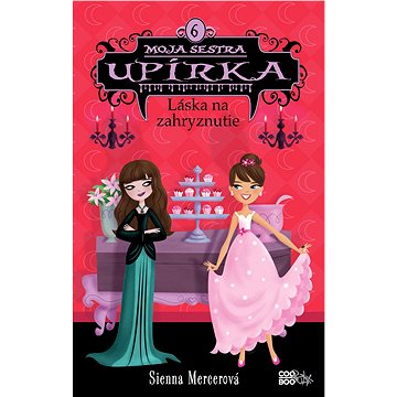 

Moja sestra upírka 6 Láska na zahryznutie