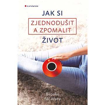 

Jak si zjednodušit a zpomalit život