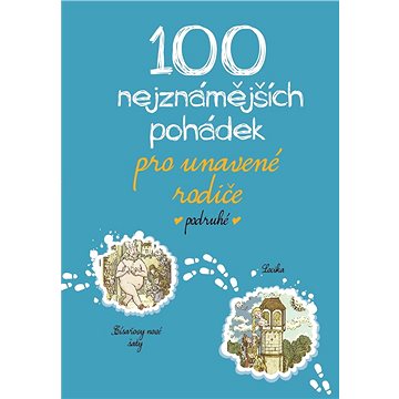 

100 nejznámějších pohádek pro unavené rodiče podruhé