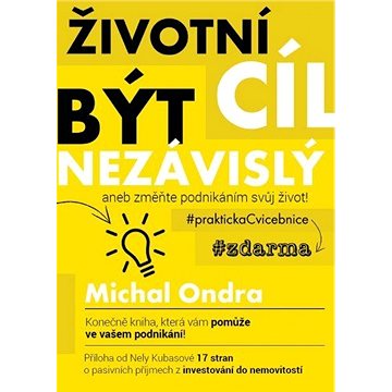 

Životní cíl: být NEZÁVISLÝ aneb změňte podnikáním svůj život!