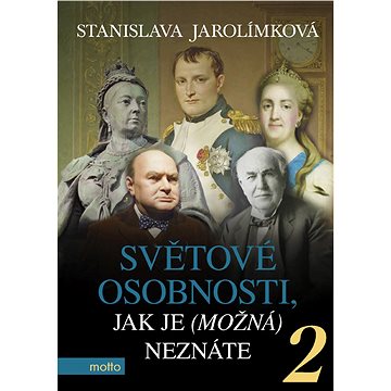 

Světové osobnosti, jak je (možná) neznáte 2