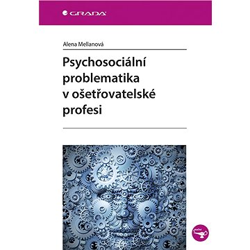 

Psychosociální problematika v ošetřovatelské profesi