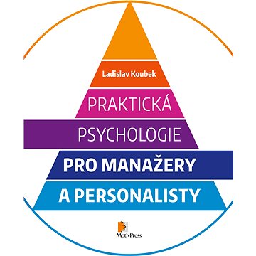 

Praktická psychologie pro manažery a personalisty