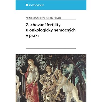 

Zachování fertility u onkologicky nemocných v praxi