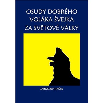 

Osudy dobrého vojáka Švejka za světové války