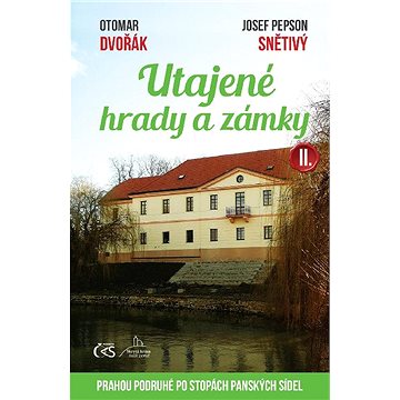 

Utajené hrady a zámky II. (aneb Prahou podruhé po stopách panských sídel)