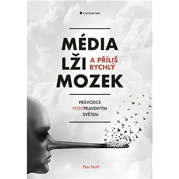 

Média, lži a příliš rychlý mozek