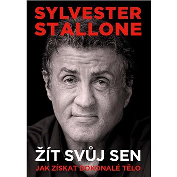 

Sylvester Stallone: Žít svůj sen