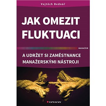 

Jak omezit fluktuaci a udržet si zaměstnance manažerskými nástroji