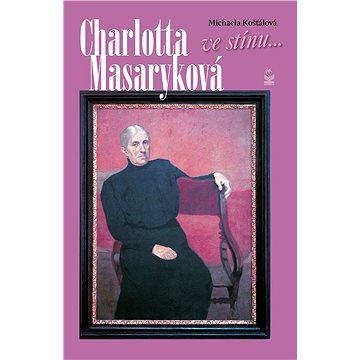 

Charlotta Masaryková: Ve stínu...