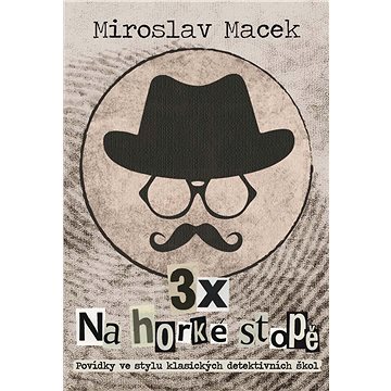 

3x na horké stopě: Tři příběhy s detektivní zápletkou