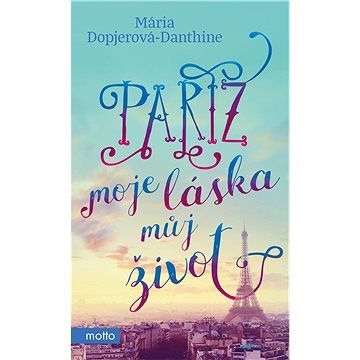 

Paříž, moje láska, můj život