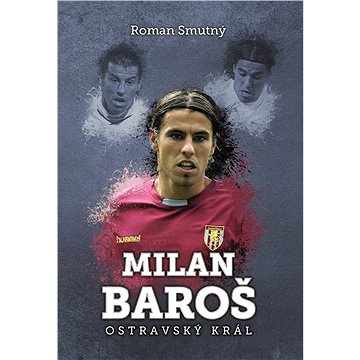 

Milan Baroš: ostravský král