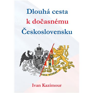 

Dlouhá cesta k dočasnému Československu
