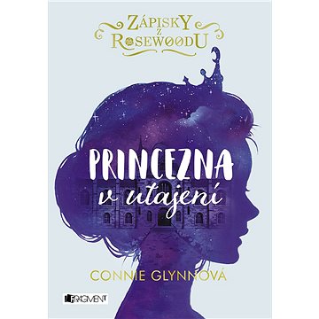 

Zápisky z Rosewoodu - Princezna v utajení