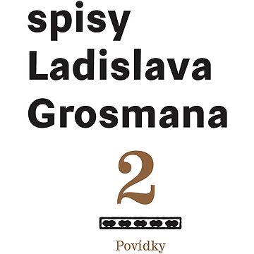 

Povídky: Spisy Ladislava Grosmana