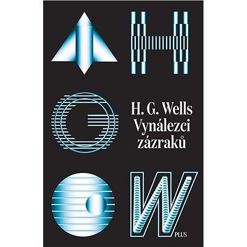 

Vynálezci zázraků. Sebrané povídky H. G. Wellse. Svazek I