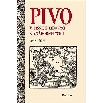 

Pivo v písních lidových a znárodnělých I