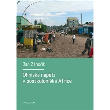 

Ohniska napětí v postkoloniální Africe