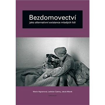 

Bezdomovectví jako alternativní existence mladých lidí