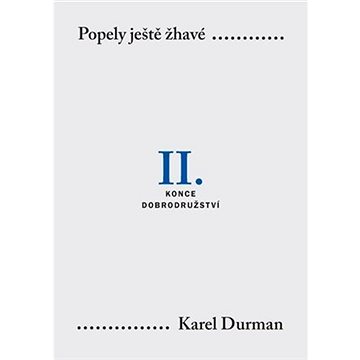 

Popely ještě žhavé. II.