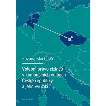 

Volební právo cizinců v komunálních volbách České republiky a jeho využití