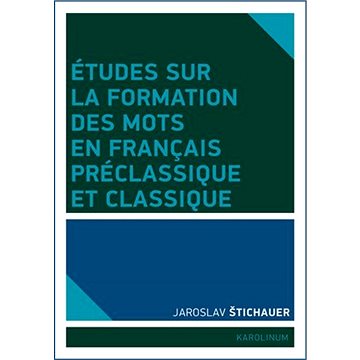 

Études sur la formation des mots en francais préclassique et classique
