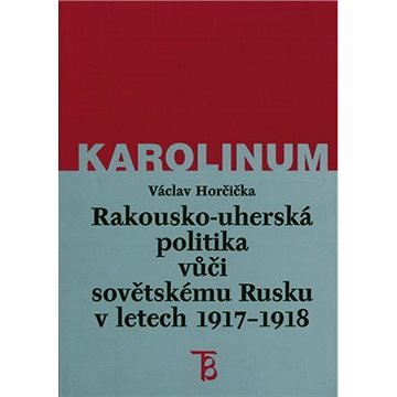 

Rakousko-uherská politika vůči sovětskému Rusku 1917-1918