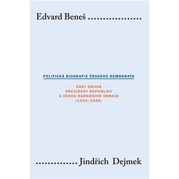 

Edvard Beneš. Politická biografie českého demokrata (II.)