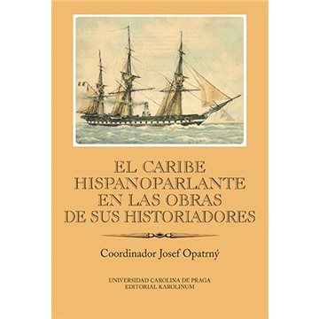 

El Caribe hispanoparlante en las obras de sus historiadores